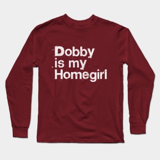 Dobby Is My Homegirl / Peep Show Fan Gift Long Sleeve T-Shirt